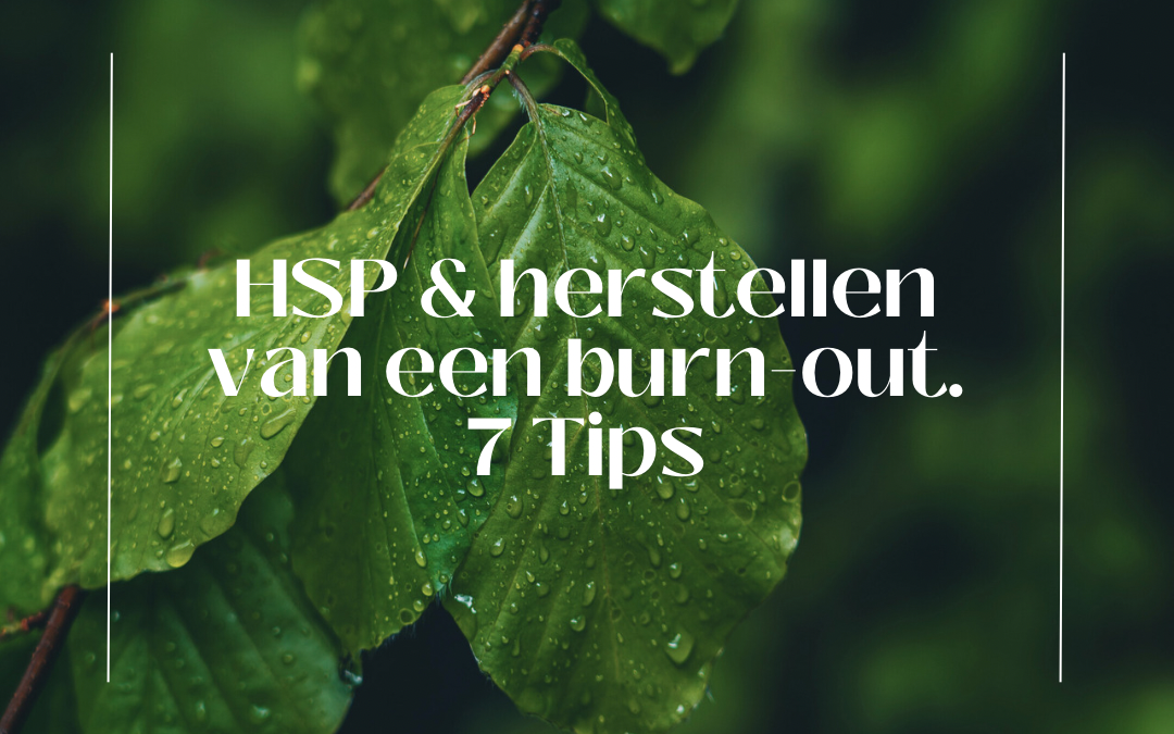 HSP & herstellen van een burn-out. 7 tips