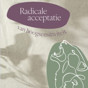 Radicale Acceptatie van Hoogsensitiviteit